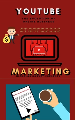 You Tube Marketing Strategies YouTube Social Media (Approach for Beginners, Tricks & Secrets, Guide to Business and Growind Your Following) — Nicholas Harvey