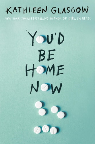 You’d Be Home Now — Kathleen Glasgow
