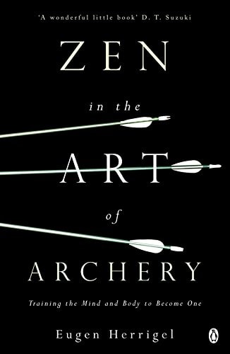 Zen in the Art of Archery — Eugen Herrigel