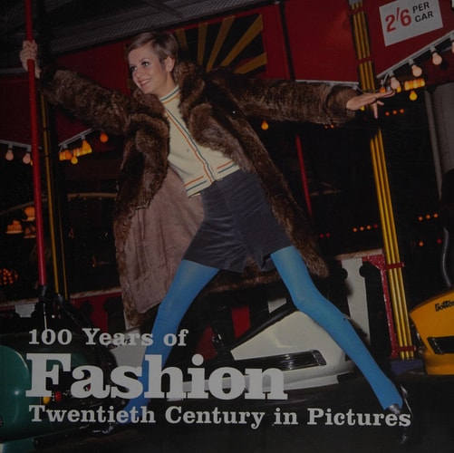 100 Years of Fashion Twentieth Century in Pictures — Elizabeth Roberts