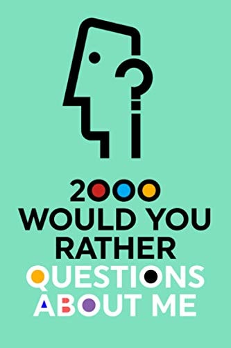 2000 Would You Rather Questions About Me Which Would You Choose Question Game Book — Questions About Me