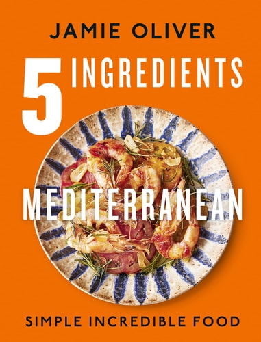5 Ingredients Mediterranean Simple Incredible Food — Jamie Oliver