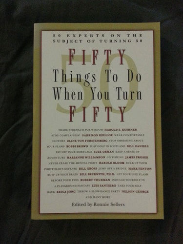 50 Things to Do when You Turn 50 50 Experts on the Subject of Turning Fifty — Ronnie Sellers
