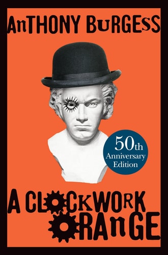 A Clockwork Orange — Anthony Burgess