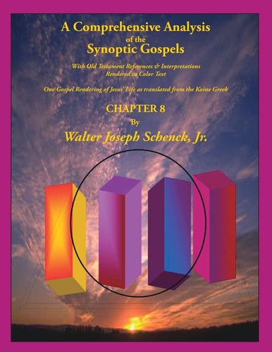 A Comprehensive Analysis of the Synoptic Gospels With Old Testament References and Interpretations Rendered in Colored Text — WALTER JOSEPH SCHENCK (JR.)