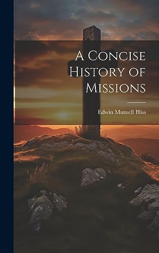 A Concise History of Missions — Edwin Munsell Bliss