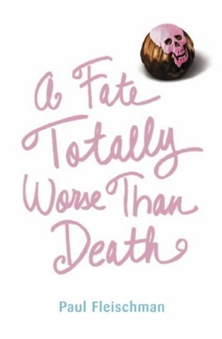 A Fate Totally Worse Than Death — Paul Fleischman