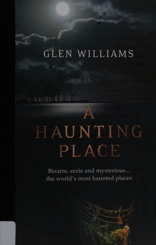 A Haunting Place The Most Haunted Places Around the World — Glen Williams