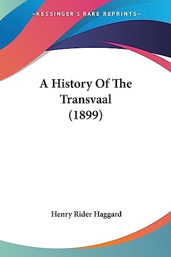 A History Of The Transvaal (1899) — Henry Rider Haggard