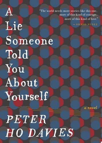A Lie Someone Told You about Yourself — Peter Ho Davies