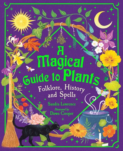 A Magical Guide to Plants Folklore, History and Spells — Sandra Lawrence