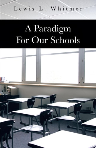 A Paradigm for Our Schools — Lewis L. Whitmer