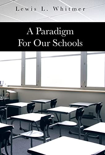 A Paradigm for Our Schools — Lewis L. Whitmer
