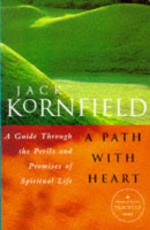 A Path with Heart A Guide Through the Perils and Promises of Spiritual Life — Jack Kornfield