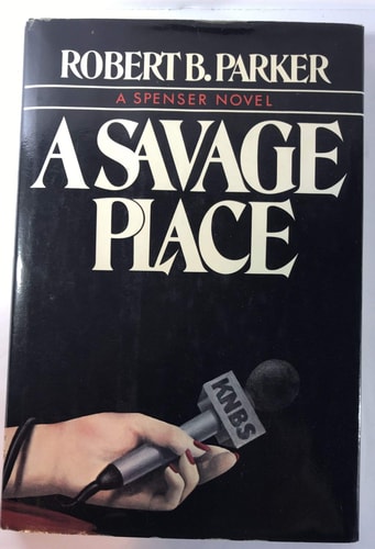 A Savage Place: A Spenser Novel — Robert B. Parker