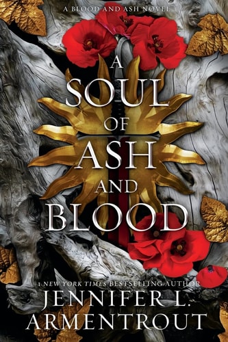 A Soul of Ash and Blood A Blood and Ash Novel — Jennifer L. Armentrout