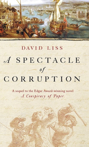 A Spectacle of Corruption A Novel — David Liss
