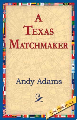 A Texas Matchmaker — Andy Adams