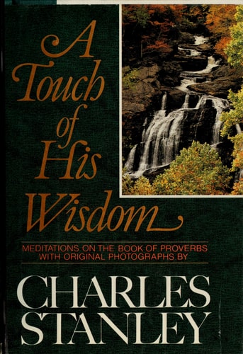 A Touch of His Wisdom Meditations on the Book of Proverbs — Charles F. Stanley