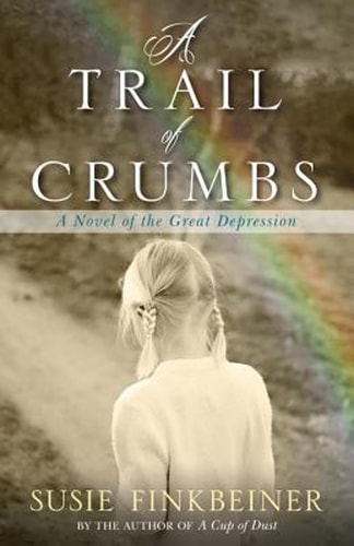 A Trail of Crumbs A Novel of the Great Depression — Susie Finkbeiner