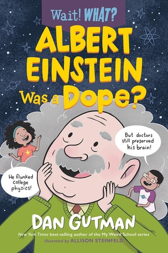 Albert Einstein Was a Dope? — Dan Gutman