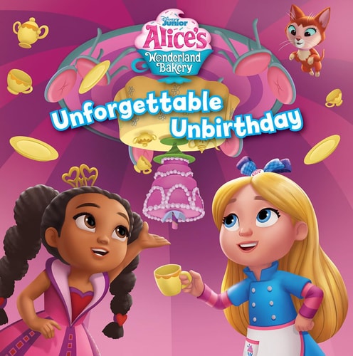 Alice’s Wonderland Bakery: Unforgettable Unbirthday — Disney Books
