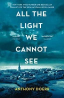 All the Light We Cannot See A Novel — Anthony Doerr