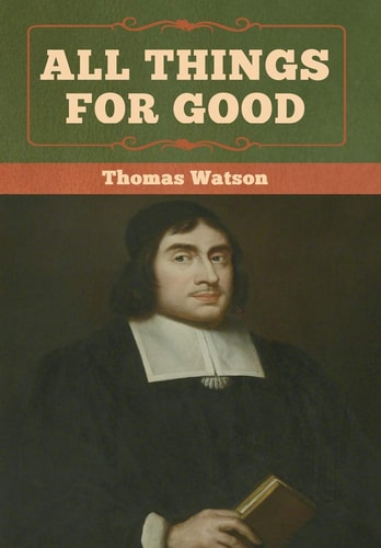 All Things for Good — Thomas Watson