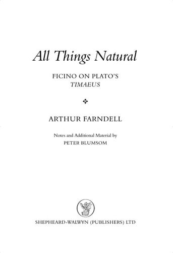 All Things Natural Ficino on Plato’s Timaeus — Marsilio Ficino