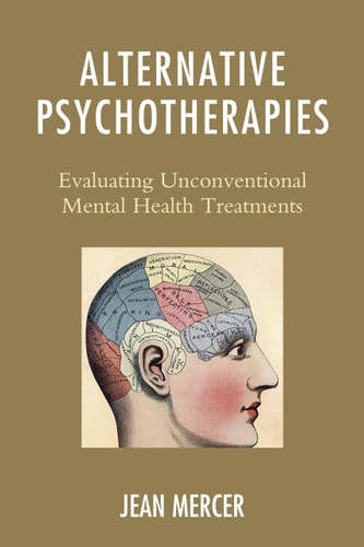 Alternative Psychotherapies Evaluating Unconventional Mental Health Treatments — Jean Mercer
