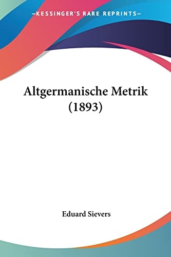 Altgermanische Metrik (1893) (German Edition) — Eduard Sievers