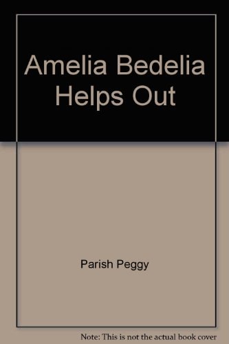 Amelia Bedelia Helps Out — PEGGY. PARISH