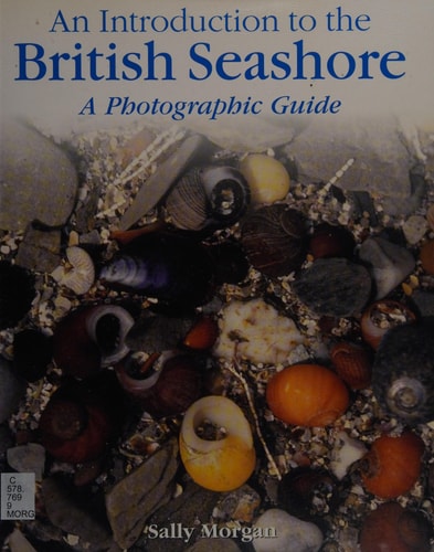 An Introduction to the British Seashore A Photographic Guide — Sally Morgan