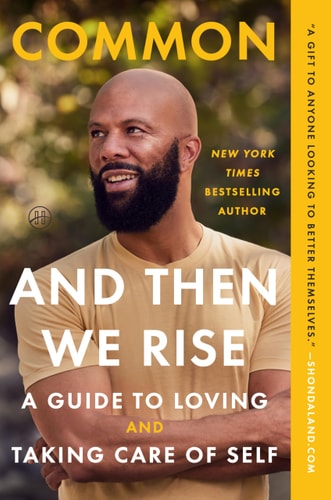 And Then We Rise A Guide to Loving and Taking Care of Self — Common