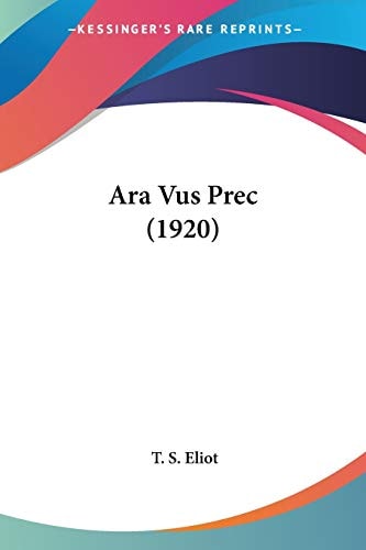 Ara Vus Prec (1920) — T. S. Eliot