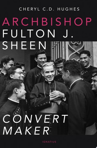 Archbishop Fulton J. Sheen Convert Maker — Cheryl D. Hughes
