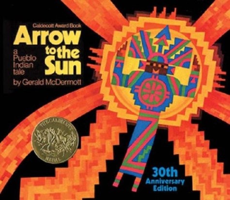 Arrow to the Sun: A Pueblo Indian Tale — Gerald McDermott