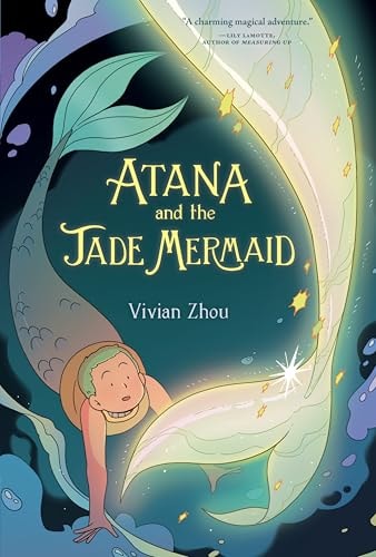 Atana: Atana and the Jade Mermaid A Graphic Novel — Vivian Zhou