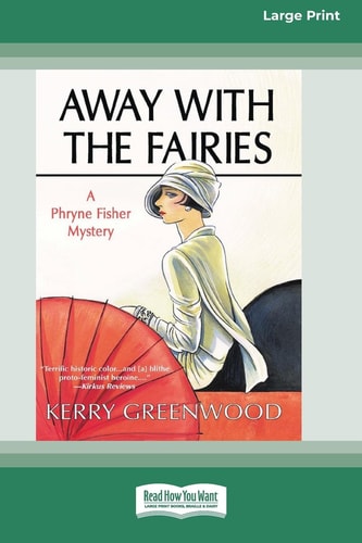 Away With the Fairies A Phryne Fisher Mystery [Large Print 16 Pt Edition] — Kerry Greenwood
