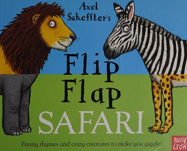 Axel Scheffler’s Flip Flap Safari — Axel Scheffler