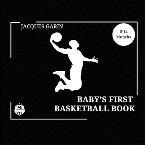 Baby’s First Basketball Book Black and White High Contrast Baby Book 0-12 Months on Basketball — Jacques Garin