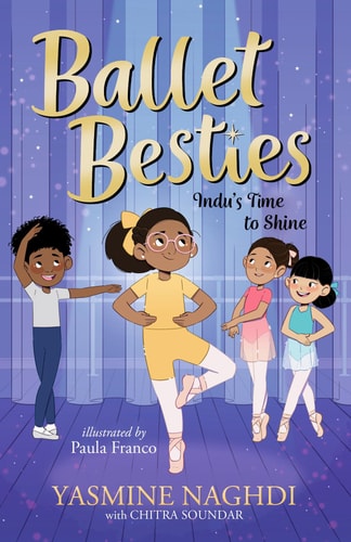 Ballet Besties: Indu’s Time to Shine — Yasmine Naghdi