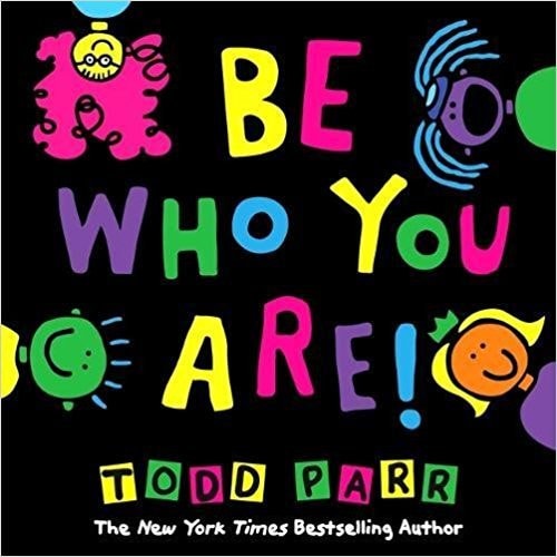 Be who You are — Todd Parr