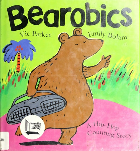 Bearobics A Hip-hop Counting Story — Victoria Parker