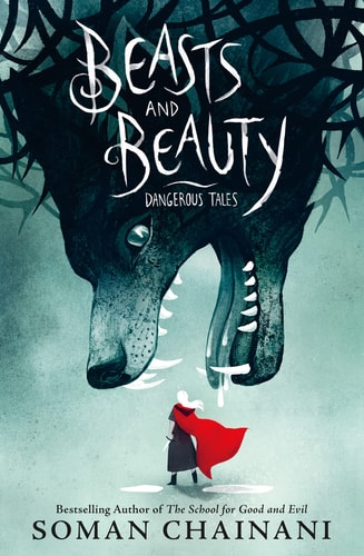Beasts and Beauty Dangerous Tales — Soman Chainani