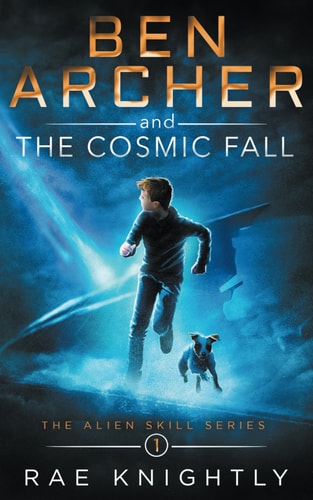 Ben Archer and the Cosmic Fall (The Alien Skill Series, Book 1) — Rae Knightly