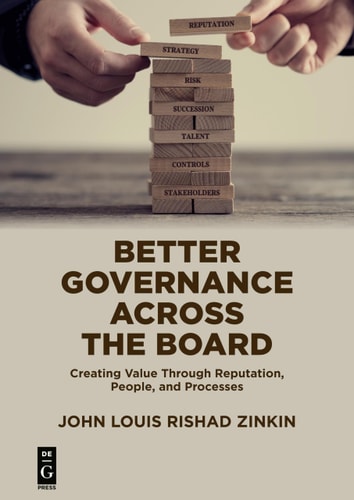 Better Governance Across the Board Creating Value Through Reputation, People, and Processes — John Zinkin