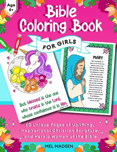 Bible Coloring Book For Girls Age 6+. 60 Unique Pages of Uplifting, Inspirational Christian Scripture and Heroic Women of the Bible — Mel Madsen