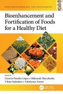 Bioenhancement and Fortification of Foods for a Healthy Diet — Octavio Paredes-López