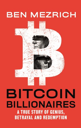 Bitcoin Billionaires A True Story of Genius, Betrayal, and Redemption — Ben Mezrich
